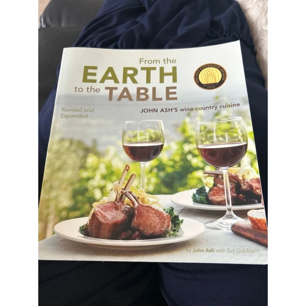 From the Earth to the Table: John Ash's Wine Country Cuisine